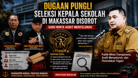 DUGAAN PUNGUTAN DALAM SELEKSI KEPALA SEKOLAH MAKASSAR DISOROT, DPD LIN SULSEL MINTA AUDIT MENYELURUH