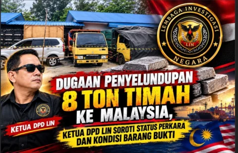 Ketua DPD LIN Pertanyakan Penanganan Kasus Dugaan Penyelundupan 8 Ton Timah ke Malaysia