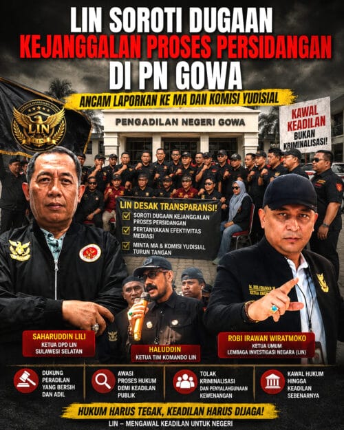 LIN Bongkar Dugaan Kejanggalan Persidangan di PN Gowa, Desak MA dan Komisi Yudisial Lakukan Pemeriksaan Menyeluruh