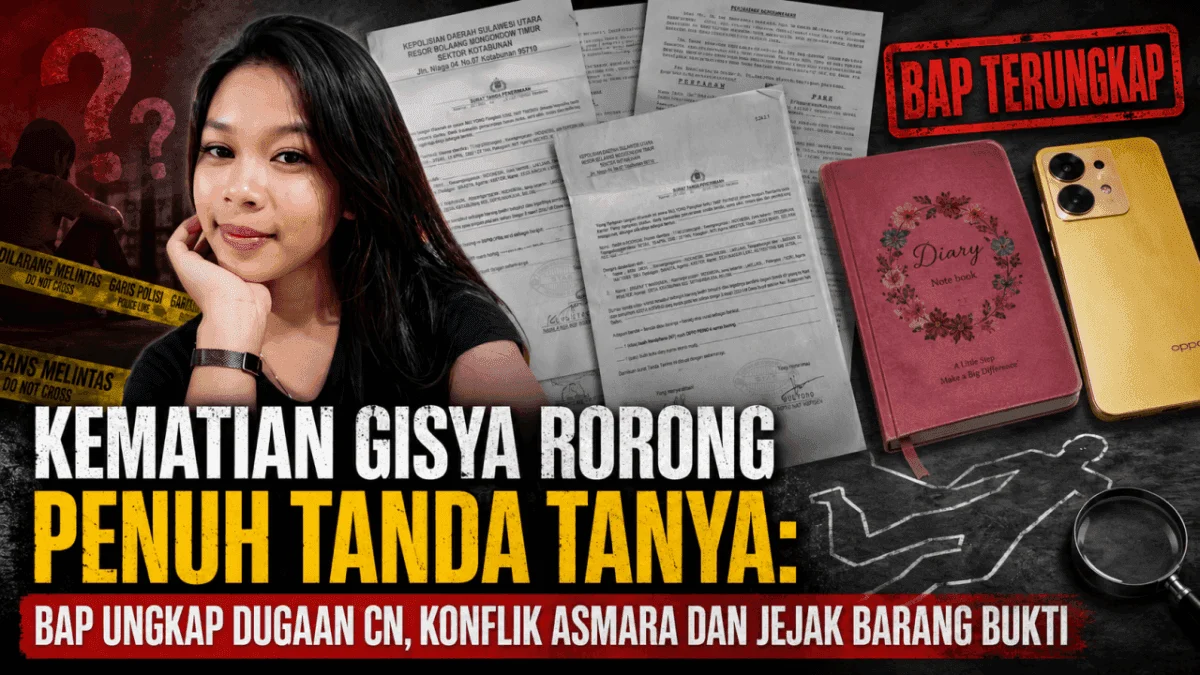 KEMATIAN GISYA RORONG PENUH TANDA TANYA: BAP UNGKAP DUGAAN CN, KONFLIK ASMARA DAN JEJAK BARANG BUKTI.